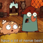 You have a lot of nerve bein alive  meme template blank Flapjack, Cartoon Network, threat