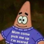 Mom come pick me up I'm scared  meme template blank