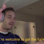 Pewdiepie 'Youre welcome to get the fuck out'  meme template blank YouTube