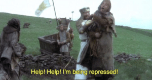 Help I’m being repressed Monty Python meme template