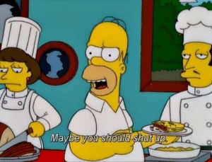 Homer ‘Maybe you should shut up’ Simpsons meme template