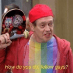 How do you do fellow gays  meme template blank LGBT, Steve Buscemi