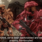 We've been tricked, backstabbed, and quite possibly bamboozled  meme template blank Halo, gaming, rvb