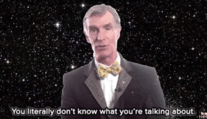 You literally dont know what youre talking about Bill Nye meme template