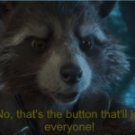 No thats the button thatll kill everyone  meme template blank Rocket, Guardians of the Galaxy, Marvel Avengers
