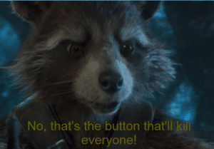 No thats the button thatll kill everyone Raccoon meme template