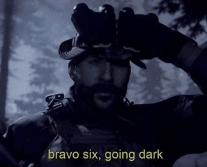 Bravo Six Going Dark Going meme template