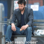 Sad Keanu Noises  meme template blank