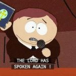 Cartman 'The lord has spoken again!'  meme template blank South Park