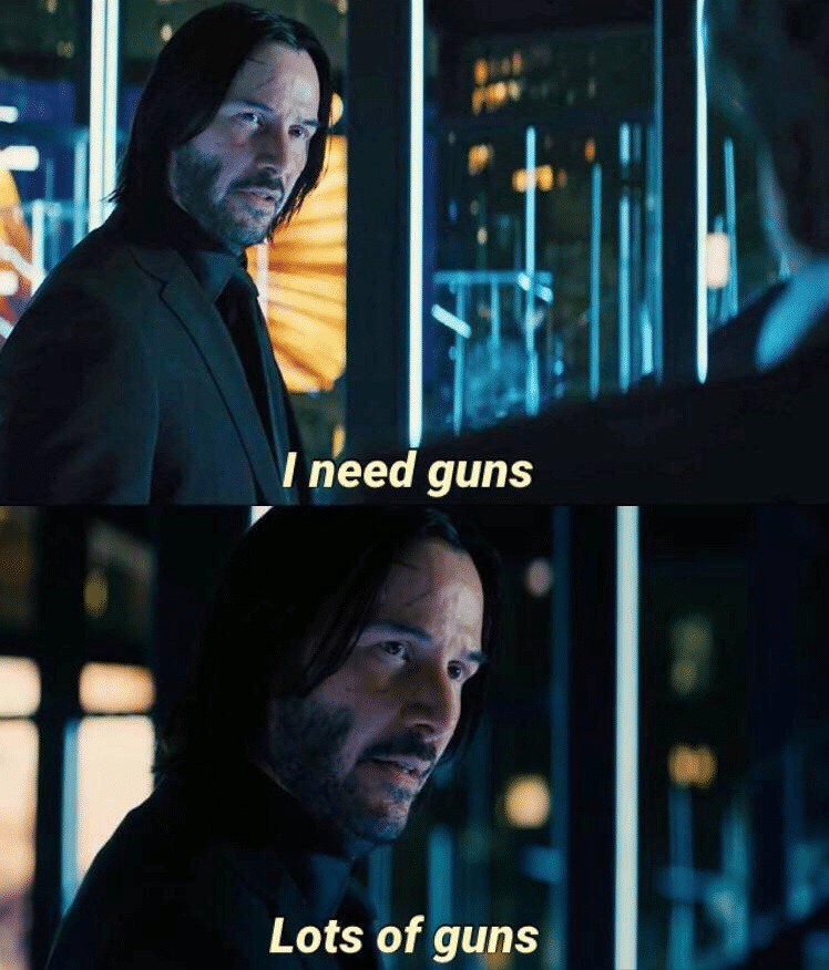 I need guns, lots of guns  meme template blank Keanu Reeves, John Wick