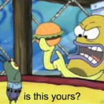 Is this yours? Spongebob meme template blank Nat Peterson