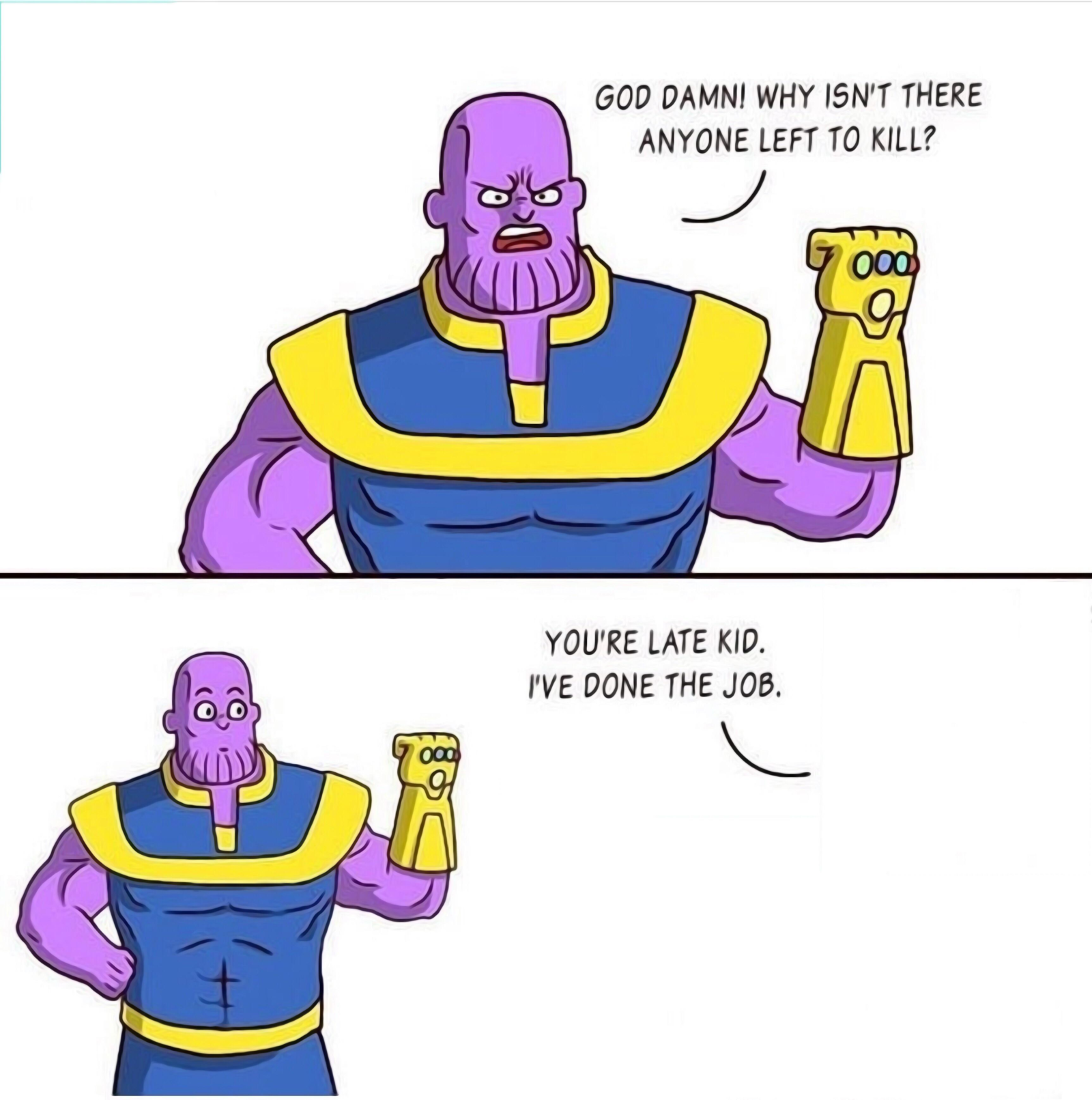 Thanos 'God damn why isnt there anyone left to kill' comic meme t...