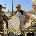 Mexican Werewolves are Coming Up From Mexico and Selling Crack  meme template blank Reno 911