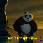 Kung Fu Panda 'Don't tempt me'  meme template blank Dreamworks