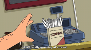 Im literally grasping at straws Literally meme template