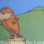 This pleases the Lorax  meme template blank Dr. Seuss