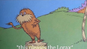 This pleases the Lorax Seuss meme template