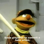 Ernie prepares to commit a hate crime  meme template blank Sesame Street