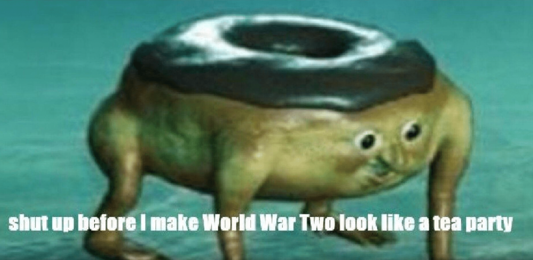 Meme Generator - Shut up before I make World War Two look ...
