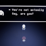 You arent actually gay are you  meme template blank Undertale, Gaming