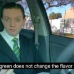 The green does not change the flavor at all  meme template blank YouTube, TheReportOfTheWeek