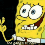 Spongebob 'The gangs all here' Spongebob meme template blank