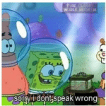 Spongebob 'Sorry I dont speak wrong' Spongebob meme template blank