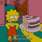 Lisa 'What? Im not fat enough already?' Simpsons meme template blank