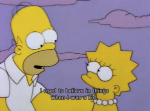 Homer ‘I used to believe in things too when I was a kid’ Homer meme template