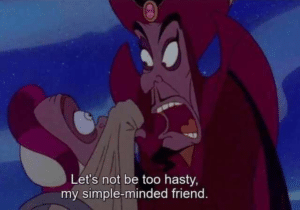 Lets not be too hasty my simple-minded friend Aladdin meme template