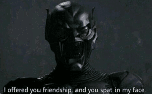 I offered you friendship and you spat in my face Spiderman meme template