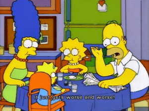 Homer ‘It just gets worse and worse!’ Simpsons meme template