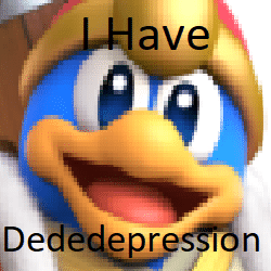 I have dededepression Nintendo meme template