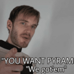 You want pyramids? We got em  meme template blank Pewdiepie, YouTube