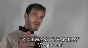 You want pyramids? We got em Pewdiepie meme template