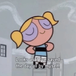 Bubbles 'Looks as if Ive saved the day all by myself'  meme template blank Powerpuff Girls, Cartoon Network