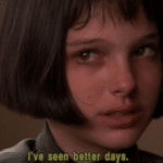 Young Natalie Portman 'Ive seen better days'  meme template blank Leon the Professional