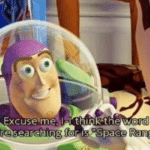 I think the word youre searching for is 'Space Ranger'  meme template blank Disney, Pixar, Buzz Lightyear