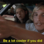 Be a lot cooler if you did  meme template blank matthew mcconaughey