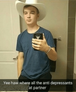 Yee haw where all the antidepressants at partner Boy meme template