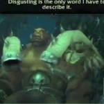 Disgusting is the only word I have to describe it  meme template blank Warcraft, gaming