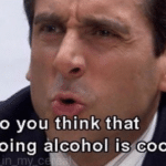 Michael 'Do you think doing alcohol is cool'  meme template blank The Office