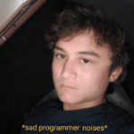 Sad programmer noises  meme template blank