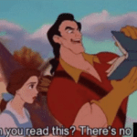 Gaston 'How can you read this, theres no (blank)'  meme template blank Disney