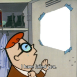Dexter 'I have failed you'  meme template blank Cartoon Network