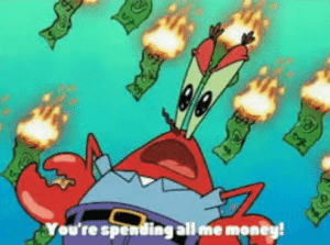 Mr Krabs ‘You’re spending all me money!’ Money meme template