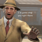 Vault tec ‘Im going to stop you right there’ Opinion meme template