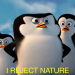 Meme Generator – I reject nature