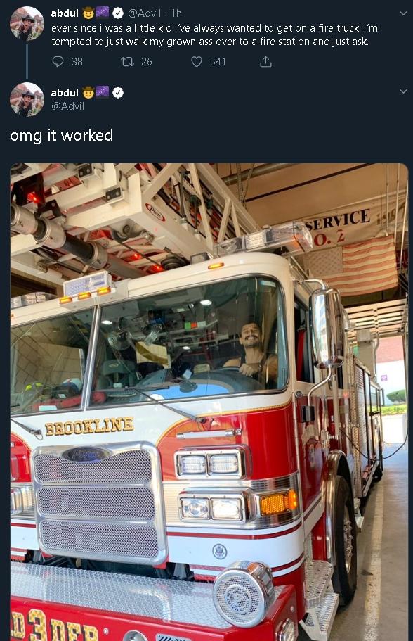 misc memes misc text: abdul ever since was a little kid i've always wanted to get on a fire truck. i'm tempted to just walk my grown ass ovar to a fire station and just ask. Q 38 abdul @AdviI omg it worked 0 541 