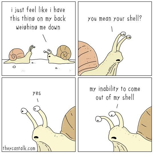 comics comics comics text: i just feel like i have this thing on my back weighing me down yes theycantalk.com you mean your shell? my inability to come out of my shell 